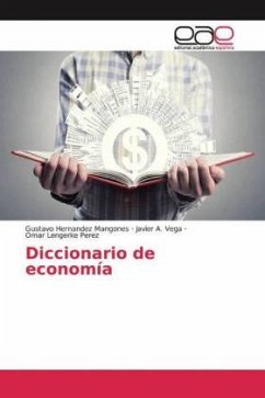 Diccionario de economía - Hernandez Mangones, Gustavo;Vega, Javier A.;Lengerke Perez, Omar