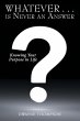 Whatever . . . is Never an Answer - Bild 1