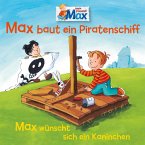 07: Max baut ein Piratenschiff / Max wünscht sich ein Kaninchen (MP3-Download)