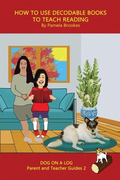 How to Use Decodable Books to Teach Reading (DOG ON A LOG Parent and Teacher Guides, #2) (eBook, ePUB) - Brookes, Pamela