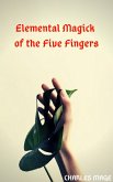 Elemental Magick of the Five Fingers (eBook, ePUB)