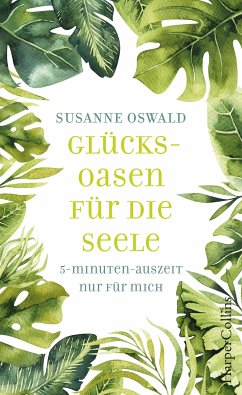 Glücksoasen - 5-Minuten-Auszeit nur für mich (eBook, ePUB) - Oswald, Susanne