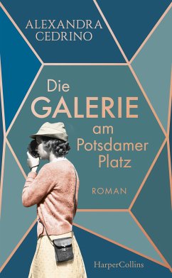 Die Galerie am Potsdamer Platz / Die Galeristinnen-Saga Bd.1 (eBook, ePUB) - Cedrino, Alexandra