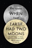 When the Earth Had Two Moons (eBook, ePUB)