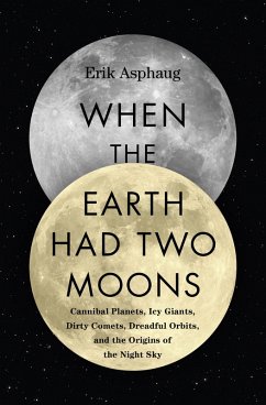 When the Earth Had Two Moons (eBook, ePUB) - Asphaug, Erik