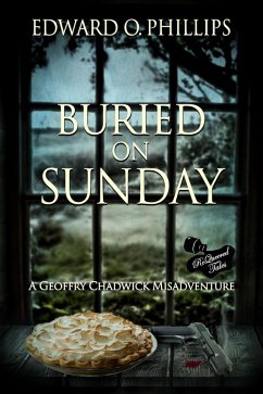 Buried on Sunday (Geoffry Chadwick Misadventure, #2) (eBook, ePUB) - Phillips, Edward O