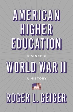 American Higher Education since World War II (eBook, ePUB) - Geiger, Roger L.