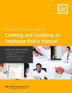Creating and Updating an Employee Policy Manual: Policies for Your Practice (eBook, ePUB) - Association, American Dental