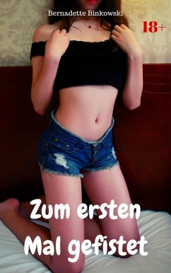 Zum ersten Mal gefistet (eBook, ePUB) - Binkowski, Bernadette