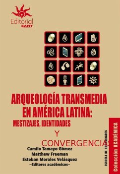 Cover Arqueología transmedia en América Latina: mestizajes, identidades y convergencias (eBook, ePUB)