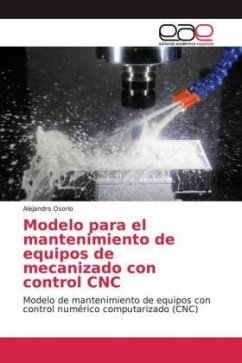 Modelo para el mantenimiento de equipos de mecanizado con control CNC - Osorio, Alejandro
