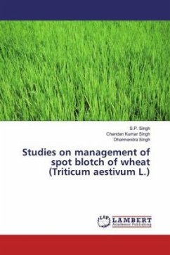 Studies on management of spot blotch of wheat (Triticum aestivum L.) - Singh, Dharmendra;Singh, Dharmendra;Singh, Chandan Kumar