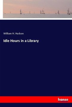 Idle Hours in a Library - Hudson, William H.
