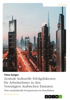 Zentrale kulturelle Erfolgsfaktoren für Arbeitnehmer in den Vereinigten Arabischen Emiraten - Geiger, Timo