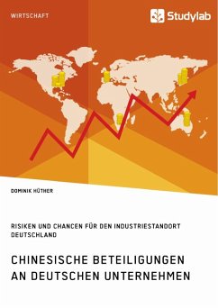 Chinesische Beteiligungen an deutschen Unternehmen. Risiken und Chancen für den Industriestandort Deutschland - Hüther, Dominik