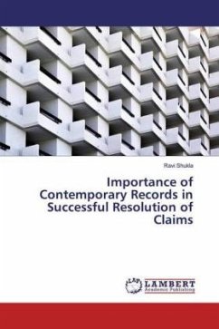 Importance of Contemporary Records in Successful Resolution of Claims - Shukla, Ravi