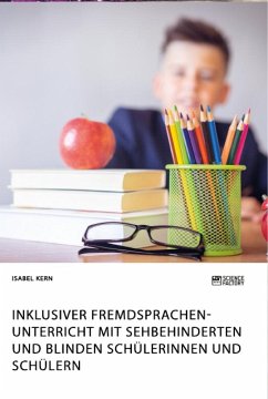 Inklusiver Fremdsprachenunterricht mit sehbehinderten und blinden Schülerinnen und Schülern - Kern, Isabel