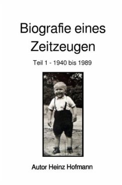 Biografie eines Zeitzeugen - Hofmann, Heinz