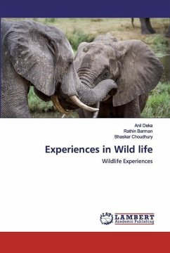 Experiences in Wild life - Deka, Anil;Barman, Rathin;Choudhury, Bhaskar