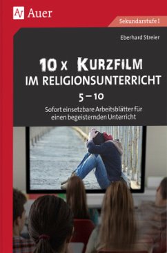 10x Kurzfilm im Religionsunterricht Klasse 5-10 - Streier, Eberhard