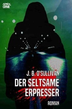 DER SELTSAME ERPRESSER - O'Sullivan, J. B.