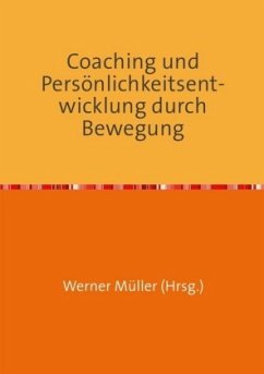 Coaching und Persönlichkeitsentwicklung durch Bewegung - Müller, Werner