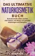 NATURKOSMETIK -DAS ULTIMATIVE BUCH - Bild 1