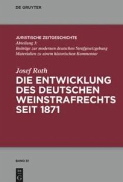 Die Entwicklung des deutschen Weinstrafrechts seit 1871 - Roth, Josef