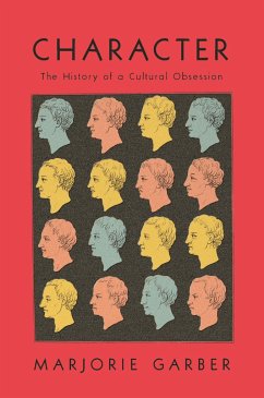 Character: The History of a Cultural Obsession - Garber, Marjorie