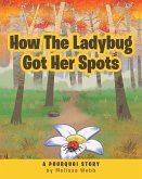 How The Ladybug Got Her Spots