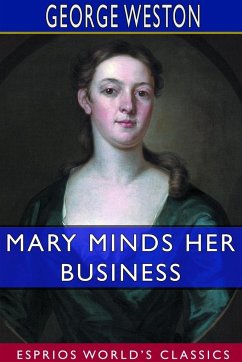 Mary Minds Her Business (Esprios Classics) - Weston, George