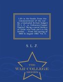 Life in the South; From the Commencement of the War. by a Blockaded British Subject [S. L. J., i.e. Catharine Cooper Hopley]. Being a Social History o