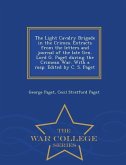 The Light Cavalry Brigade in the Crimea. Extracts from the Letters and Journal of the Late Gen. Lord G. Paget During the Crimean War. with a Map. Edit