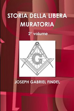 STORIA DELLA LIBERA MURATORIA 2° volume - Findel, Joseph Gabriel