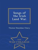 Songs of the Irish Land War. - War College Series