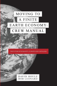 Moving to a Finite Earth Economy - Crew Manual - Houle, David; Leonard``, Bob