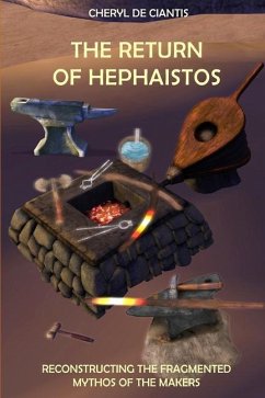 The Return of Hephaistos: Reconstructing the Fragmented Mythos of the Makers - De Ciantis, Cheryl