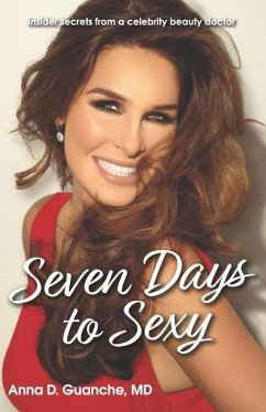 Seven Days to Sexy: Insider Secrets from a Celebrity Beauty Doctor - Guanche MD, Fa Anna