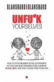 Unfu*k Yourselves: The life-changing magic of how to stop messing up relationships so you can skip arguments, be happier, spark love, and