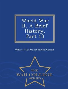 World War II, a Brief History, Part 13 - War College Series