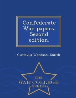 Confederate War Papers. Second Edition. - War College Series - Smith, Gustavus Woodson
