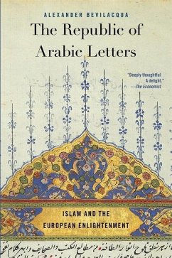 The Republic of Arabic Letters - Bevilacqua, Alexander