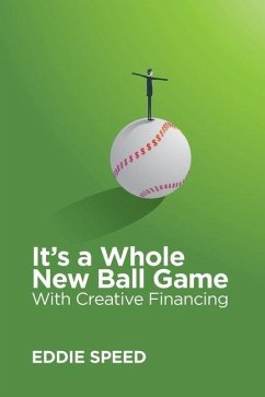 It's a Whole New Ball Game With Creative Financing - Speed, W. Eddie