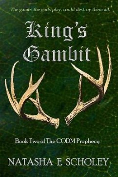 King's Gambit: Book Two of The CODM Prophecy - Scholey, Natasha E.