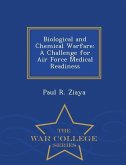 Biological and Chemical Warfare: A Challenge for Air Force Medical Readiness - War College Series