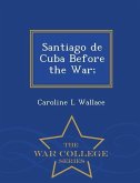 Santiago de Cuba Before the War; - War College Series