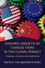 Dynamic Growth of Chinese Firms in the Global Market - Tse, David K. (The University of Hong Kong); Hung, Kineta (Hong Kong Baptist University)