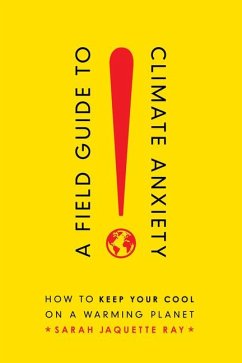 Field Guide to Climate Anxiety - Ray, Sarah Jaquette