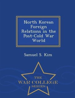 North Korean Foreign Relations in the Post-Cold War World - War College Series - Kim, Samuel S.