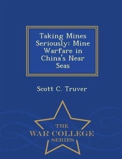 Taking Mines Seriously: Mine Warfare in China's Near Seas - War College Series - Truver, Scott C.